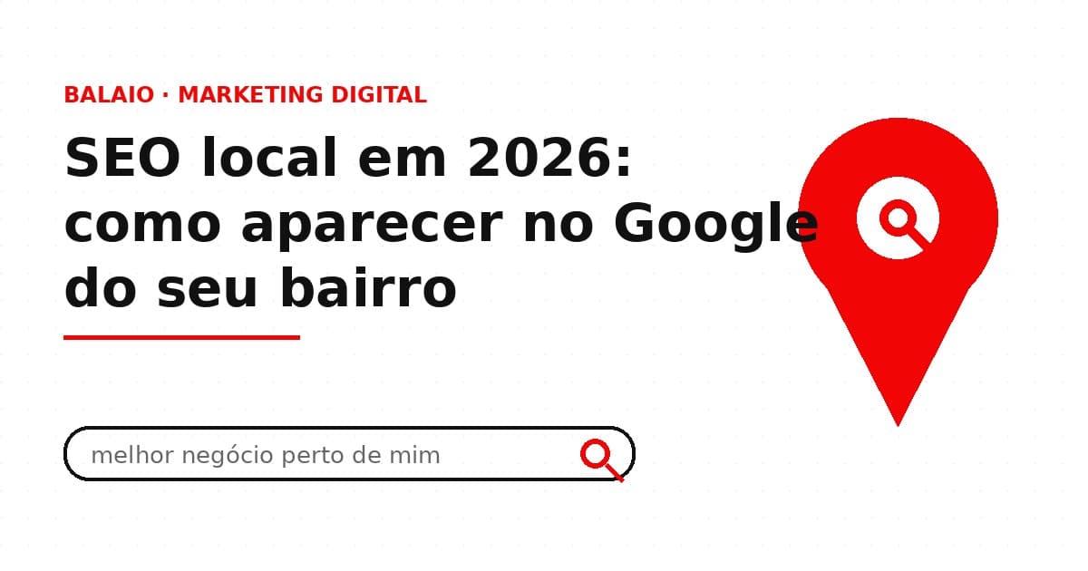 SEO local em 2026: como fazer seu negócio aparecer no Google do seu bairro